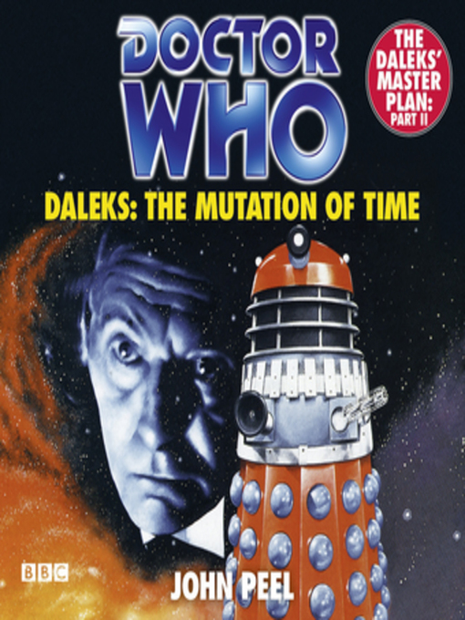 Title details for Doctor Who Daleks--The Mutation of Time by John Peel - Available